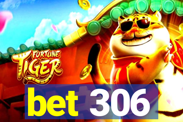 bet 306