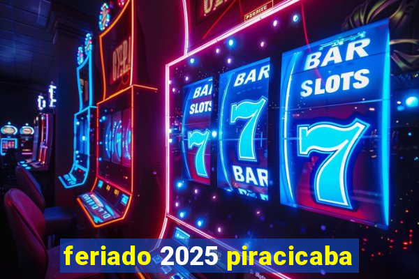 feriado 2025 piracicaba