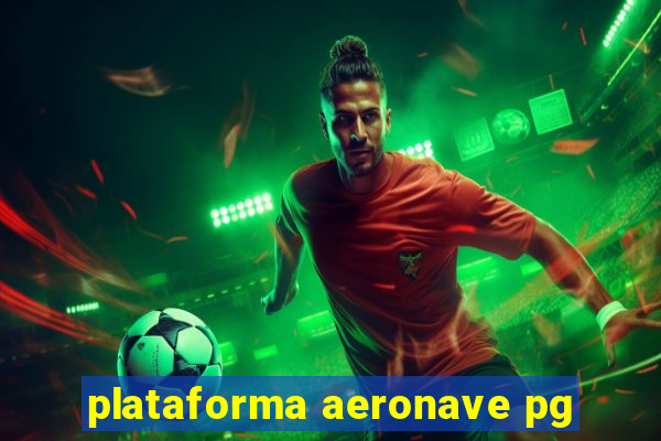 plataforma aeronave pg