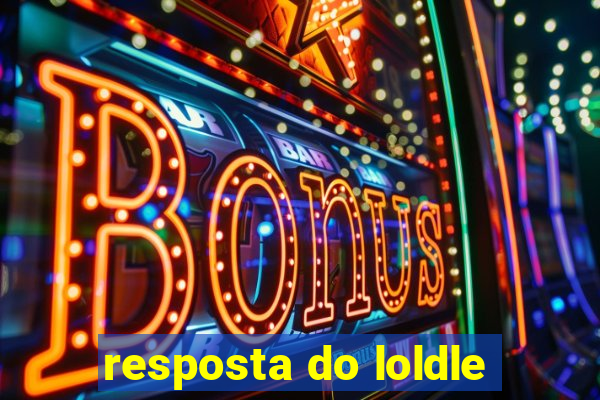 resposta do loldle