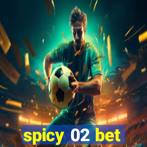 spicy 02 bet