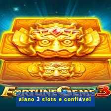 alano 3 slots e confiável