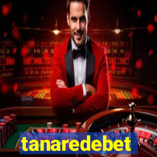 tanaredebet