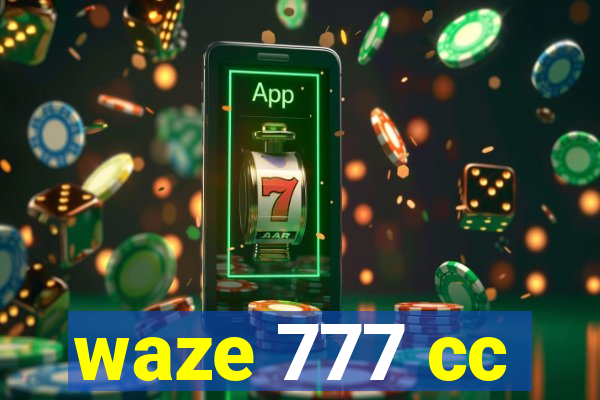 waze 777 cc