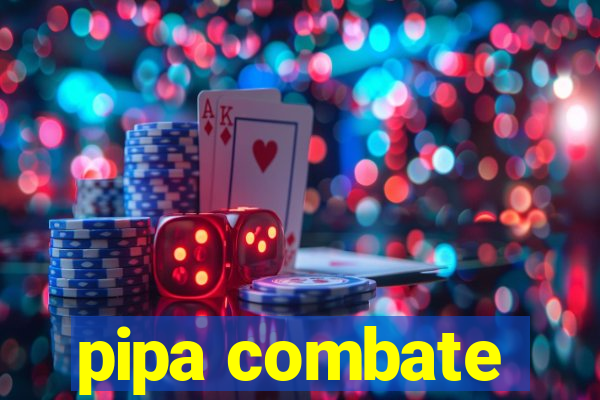 pipa combate