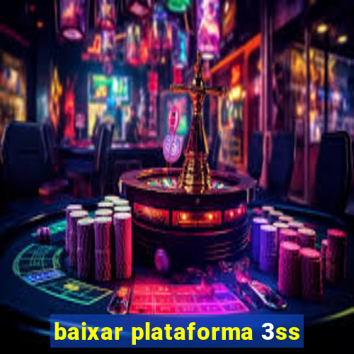 baixar plataforma 3ss