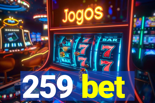 259 bet