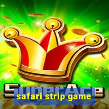 safari strip game