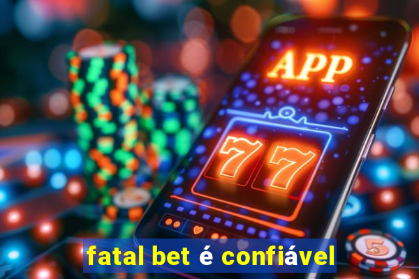 fatal bet é confiável