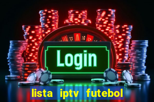 lista iptv futebol grátis definitiva 2022