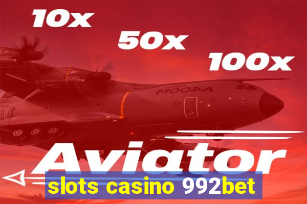 slots casino 992bet