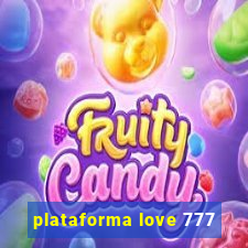 plataforma love 777