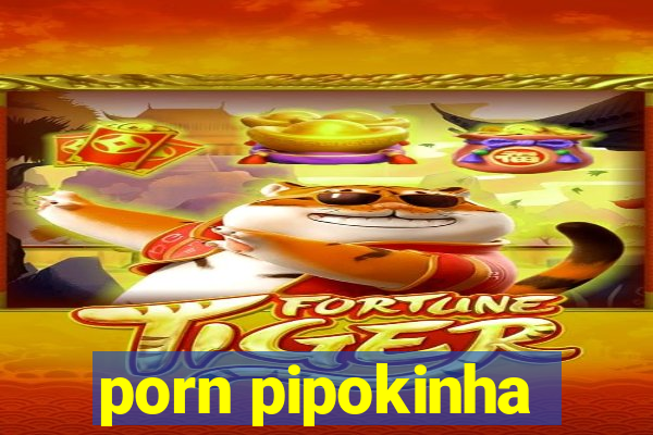 porn pipokinha