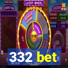 332 bet