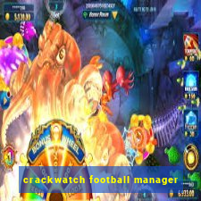 crackwatch football manager