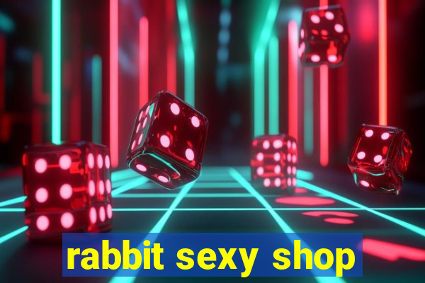 rabbit sexy shop