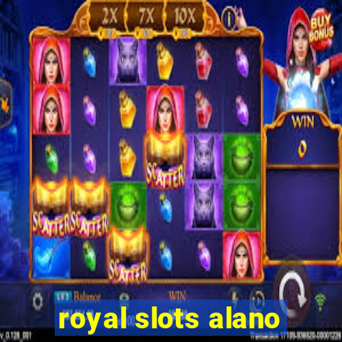 royal slots alano