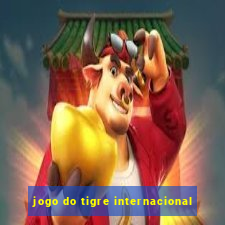 jogo do tigre internacional