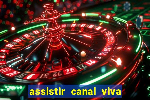 assistir canal viva online gratis