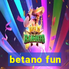 betano fun