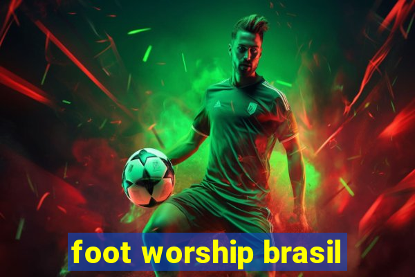 foot worship brasil