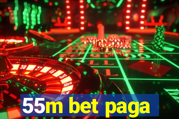 55m bet paga