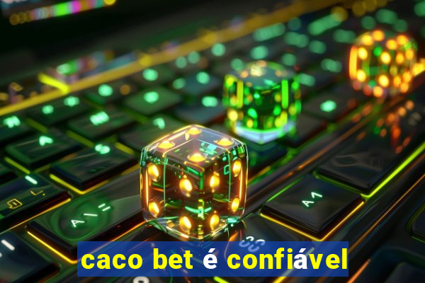 caco bet é confiável