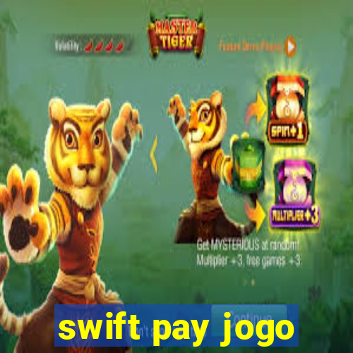 swift pay jogo