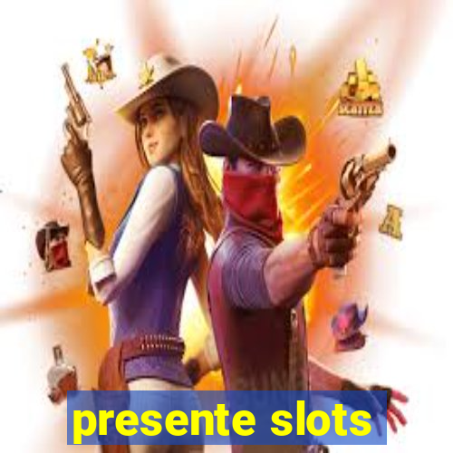 presente slots