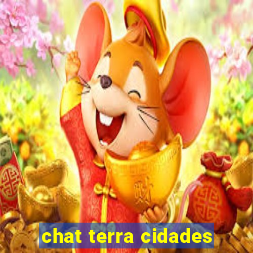 chat terra cidades