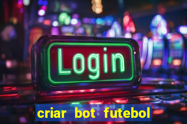 criar bot futebol virtual bet365