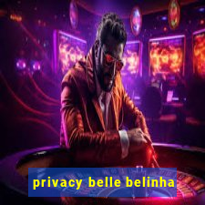 privacy belle belinha