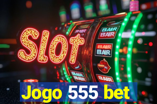 Jogo 555 bet