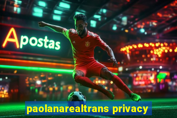 paolanarealtrans privacy