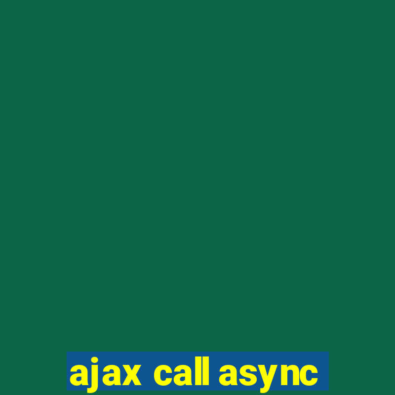 ajax call async