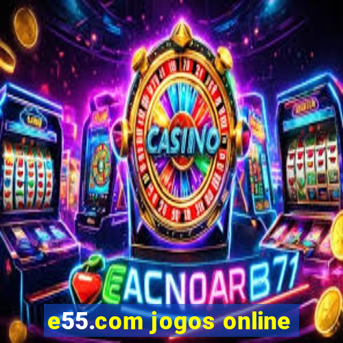 e55.com jogos online