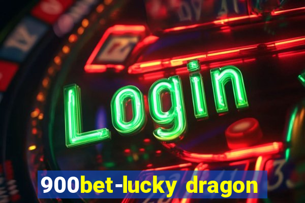 900bet-lucky dragon