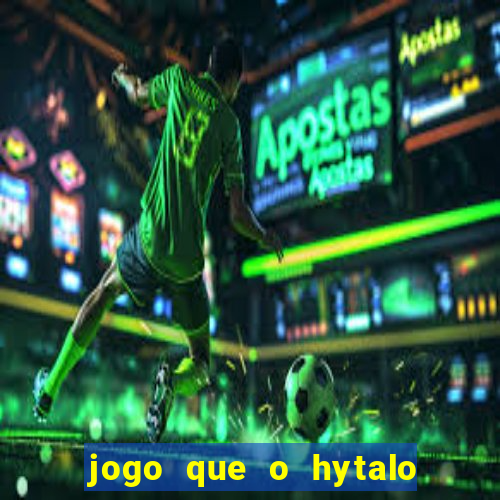 jogo que o hytalo santos joga para ganhar dinheiro