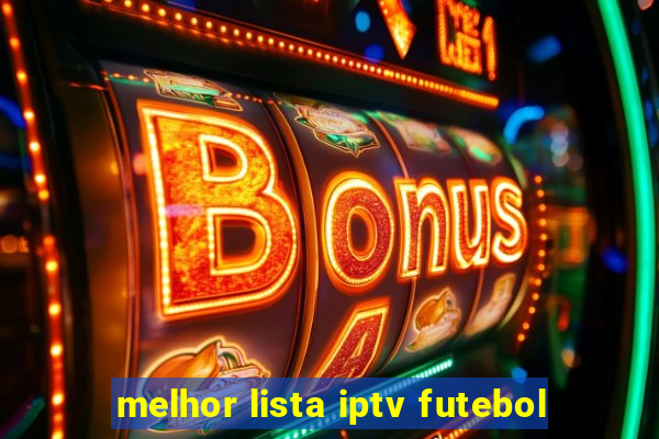 melhor lista iptv futebol