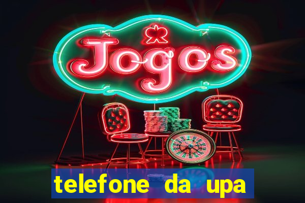 telefone da upa roberto santos