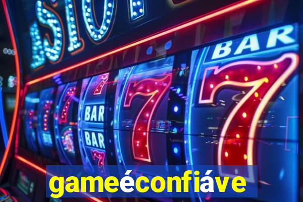 gameéconfiável