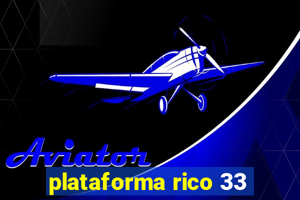 plataforma rico 33