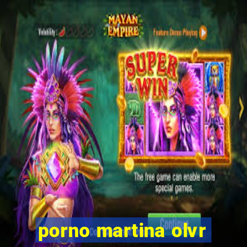 porno martina olvr