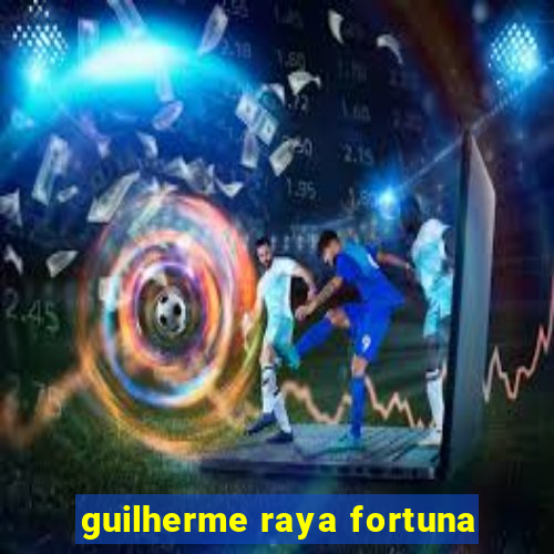 guilherme raya fortuna