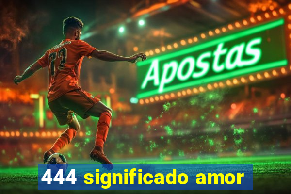 444 significado amor