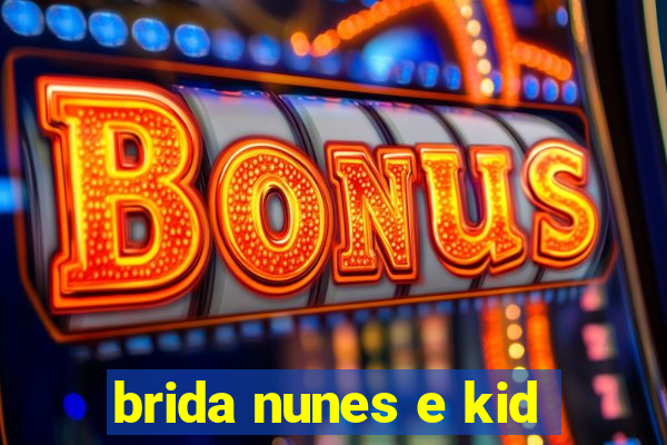 brida nunes e kid