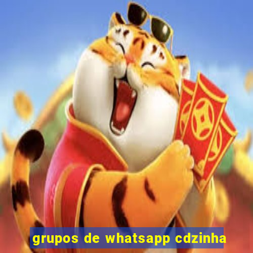 grupos de whatsapp cdzinha