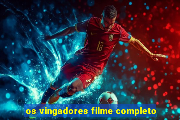 os vingadores filme completo