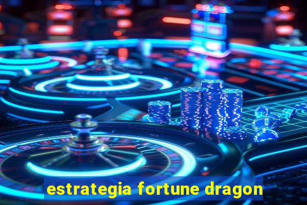 estrategia fortune dragon