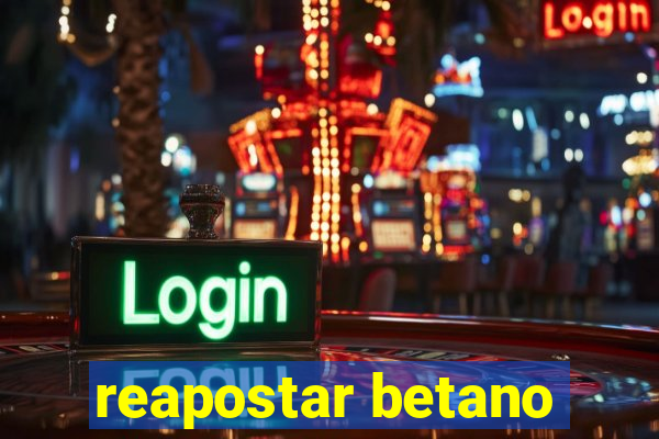 reapostar betano